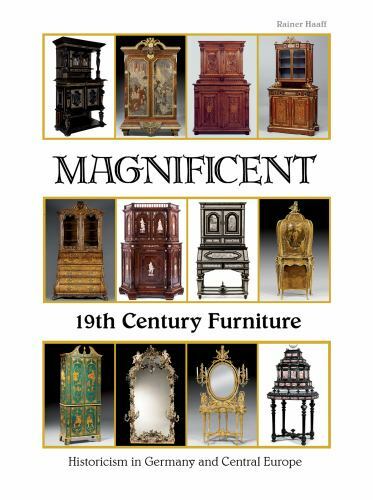 Magnificent 19th Century Furniture: Historicism in Germany and Central Europe, H