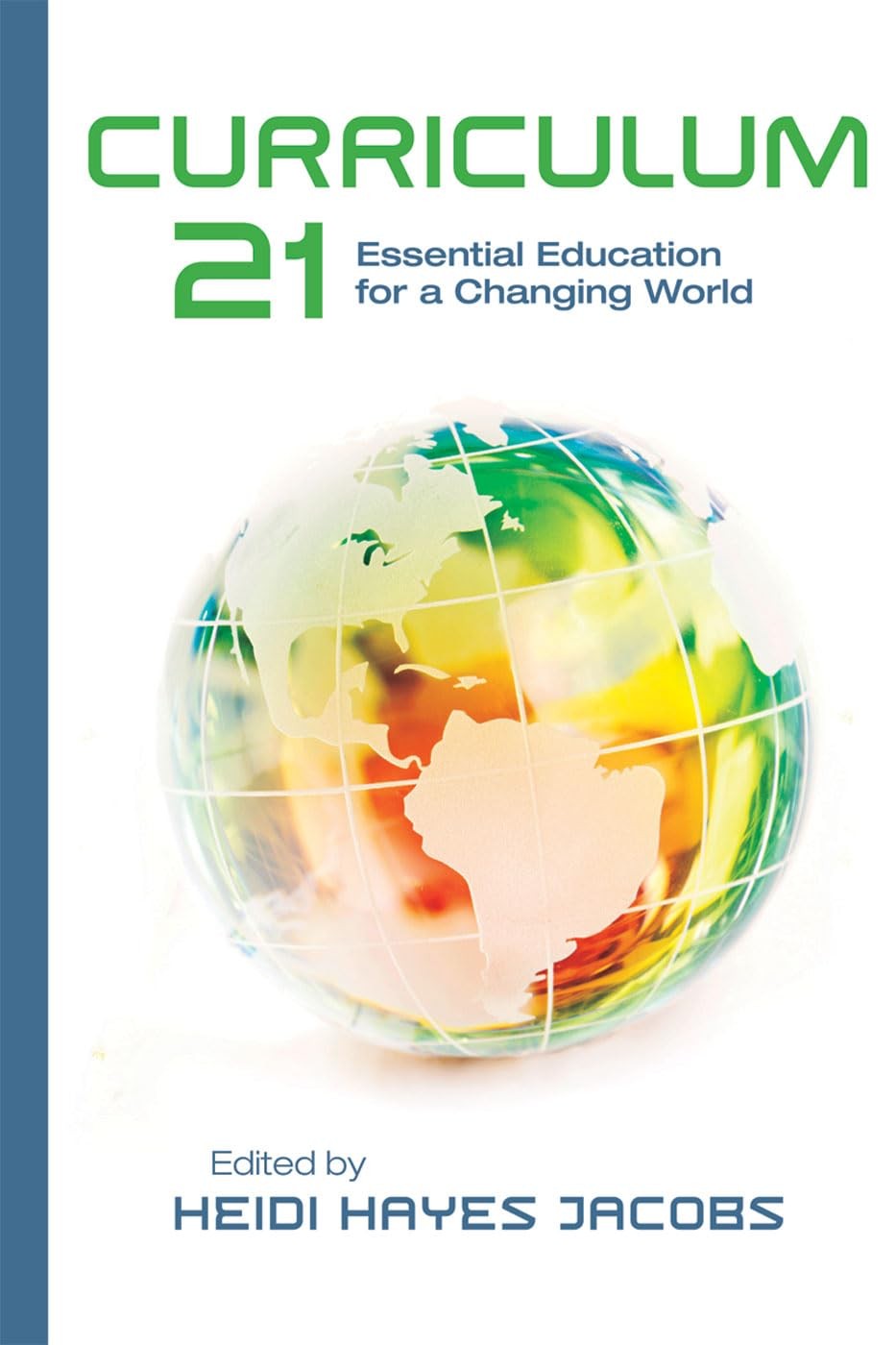 Curriculum 21: Essential Education for a Changing World (Professional Develo…