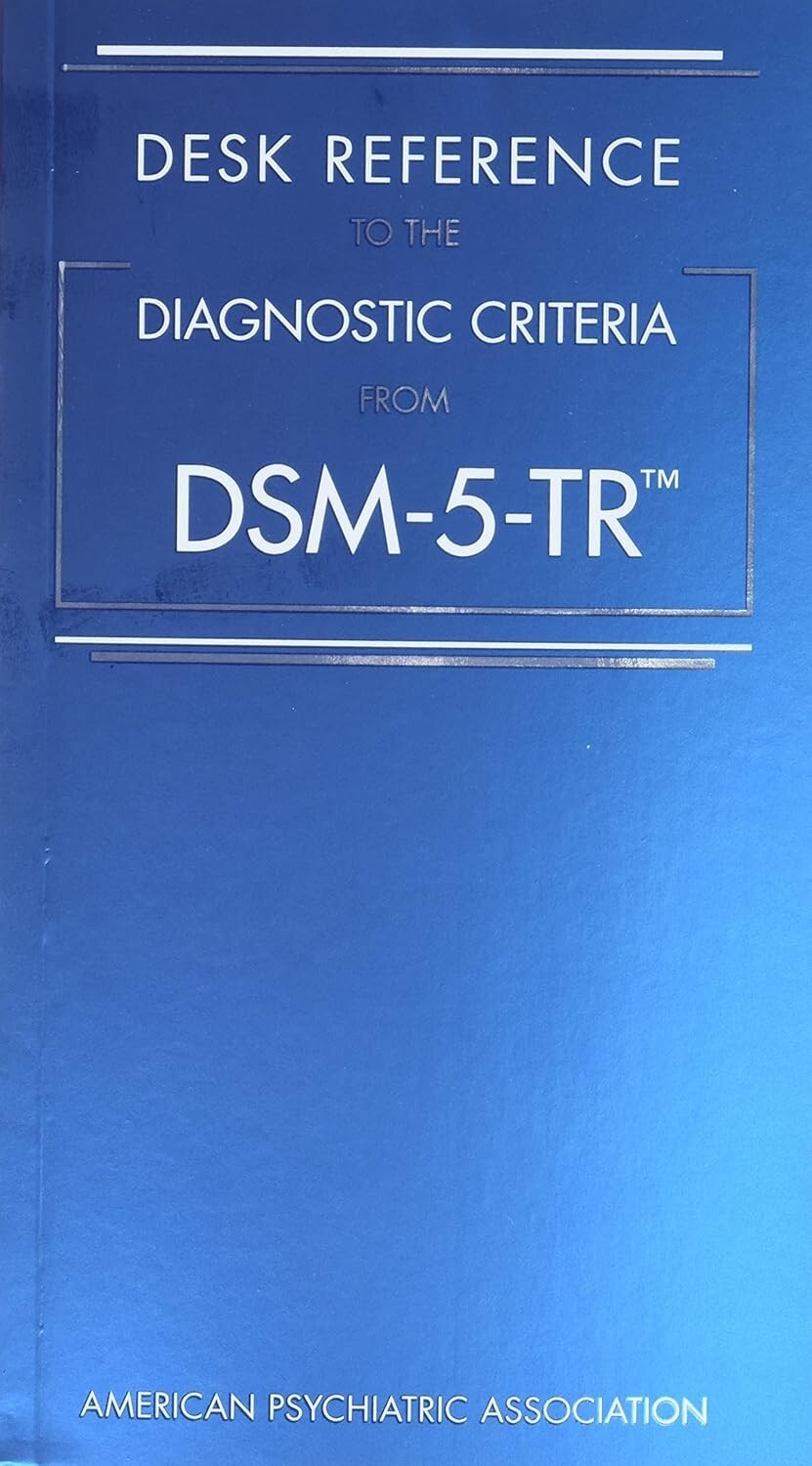 Desk Reference the Diagnostic Criteria from DSM-5-TR by American USA ST…