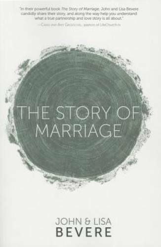 Thye Story of Marriage – Paperback By John Bevere – GOOD