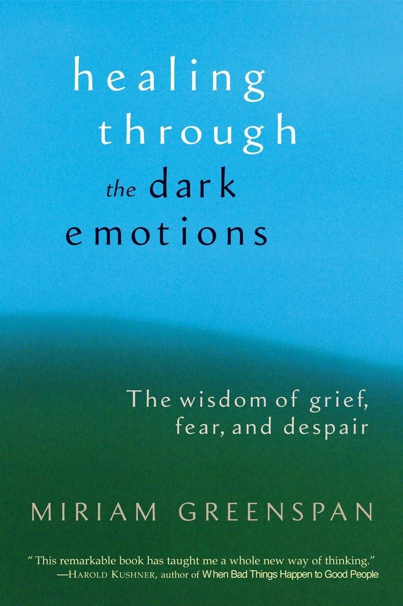 Healing through the Dark Emotions: The Wisdom of Grief, Fear, and Despair – …