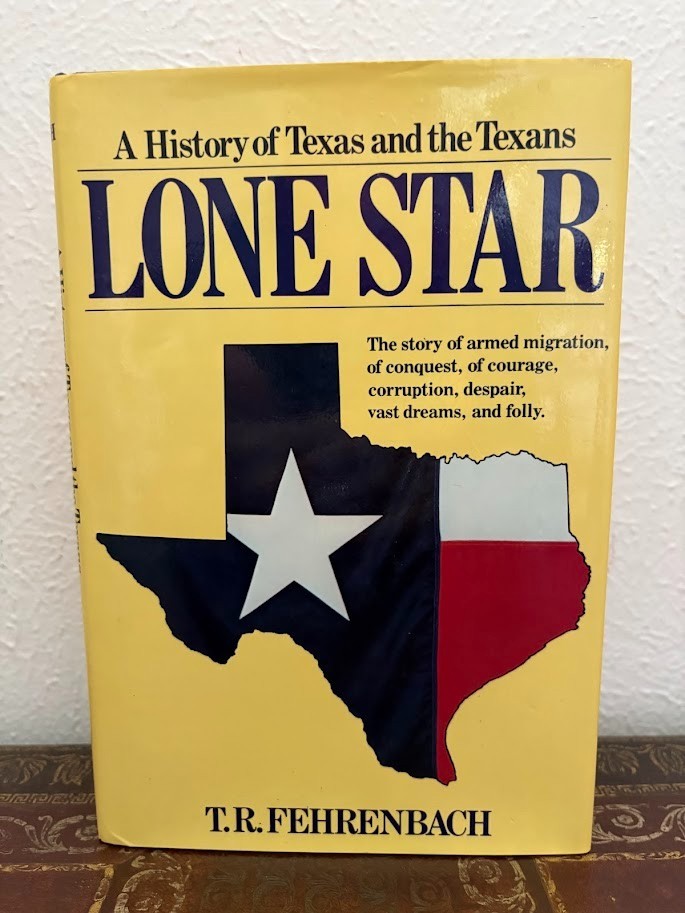 LONE STAR: A HSTORY OF TEXAS AND THE TEXANS T. R. Fehrenbach 1968 HC/DJ VG++