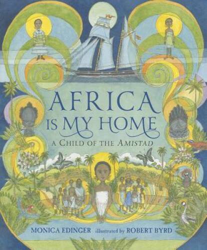 Africa Is My Home: A Child of the Amistad – Hardcover By Edinger, Monica – GOOD