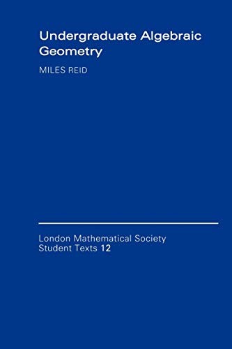 Undergraduate Algebraic Geometry (London Mathematical Society Student Texts,…