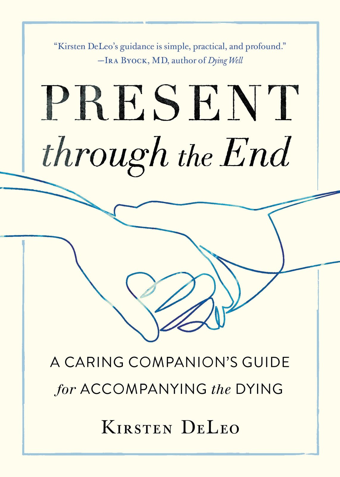 Present through the End: A Caring Companion’s Guide for Accompanying the Dyi…