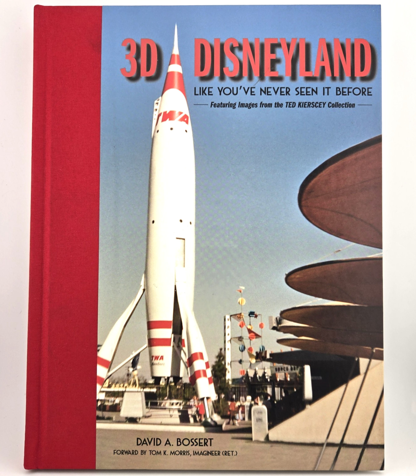 3D Disneyland : Like You’ve Never Seen It Before – Bossert 2020 Hardcover NEW