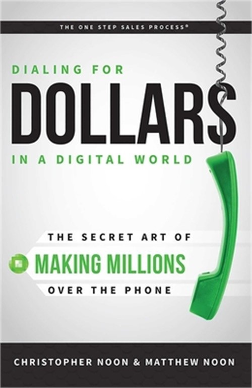 Dialing for Dollars in a Digital World: The Secret Art of Making Millions Over t