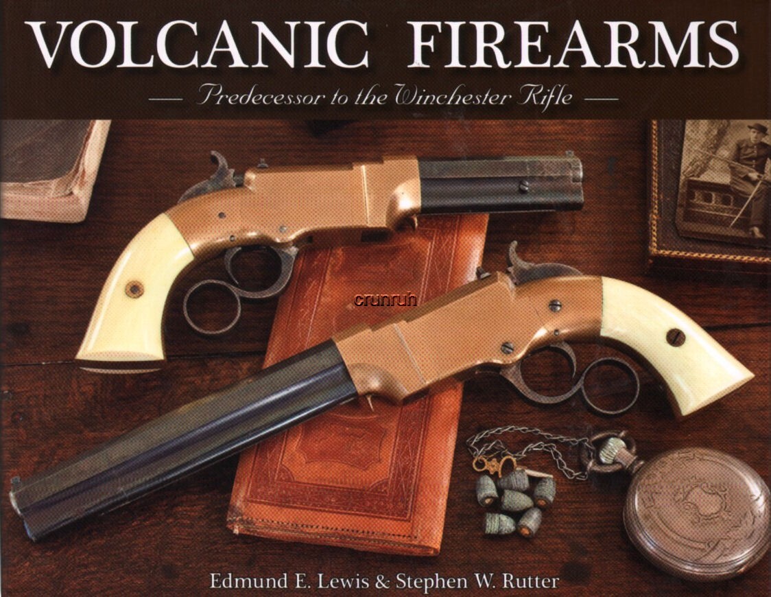 Volcanic Firearms : Predecessor to the Winchester Rifle – 340 Color Photos